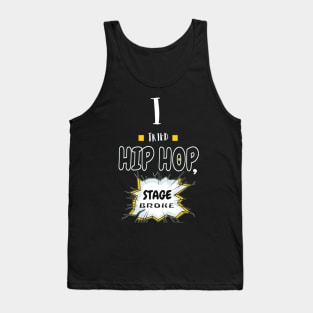 I Tried Hip Hop, Stage Broke Tank Top